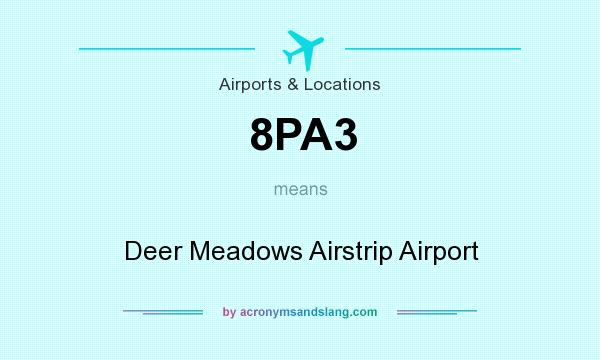 What does 8PA3 mean? It stands for Deer Meadows Airstrip Airport