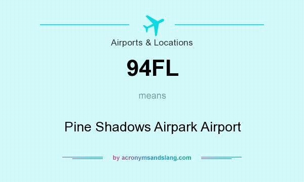 What does 94FL mean? It stands for Pine Shadows Airpark Airport