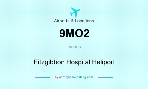 What does 9MO2 mean? It stands for Fitzgibbon Hospital Heliport