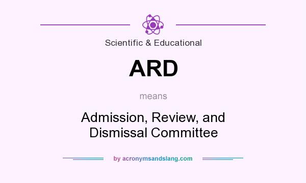 What does ARD mean? It stands for Admission, Review, and Dismissal Committee