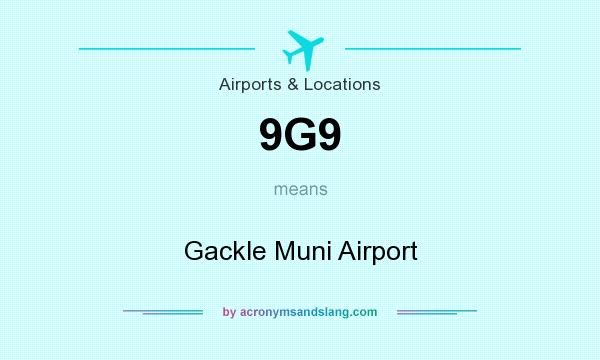 What does 9G9 mean? It stands for Gackle Muni Airport