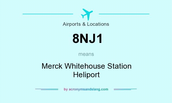 What does 8NJ1 mean? It stands for Merck Whitehouse Station Heliport