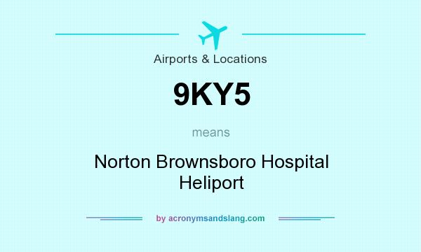 What does 9KY5 mean? It stands for Norton Brownsboro Hospital Heliport