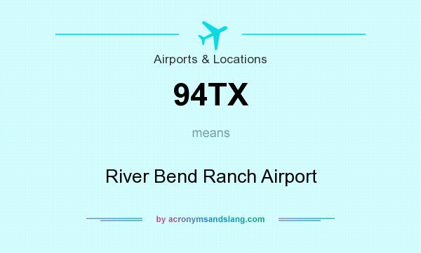 What does 94TX mean? It stands for River Bend Ranch Airport