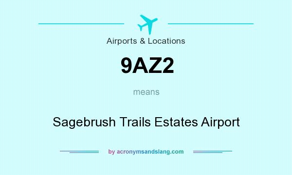 What does 9AZ2 mean? It stands for Sagebrush Trails Estates Airport