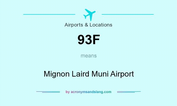 What does 93F mean? It stands for Mignon Laird Muni Airport