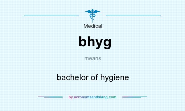 What does bhyg mean? It stands for bachelor of hygiene