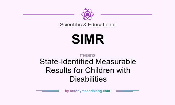 What does SIMR  mean? It stands for State-Identified Measurable Results for Children with Disabilities