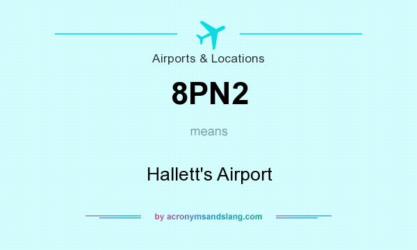 What does 8PN2 mean? It stands for Hallett`s Airport