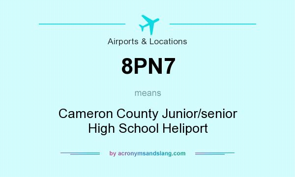 What does 8PN7 mean? It stands for Cameron County Junior/senior High School Heliport