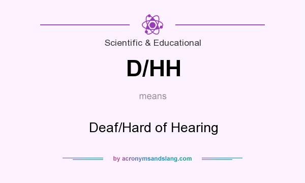 What does D/HH mean? It stands for Deaf/Hard of Hearing