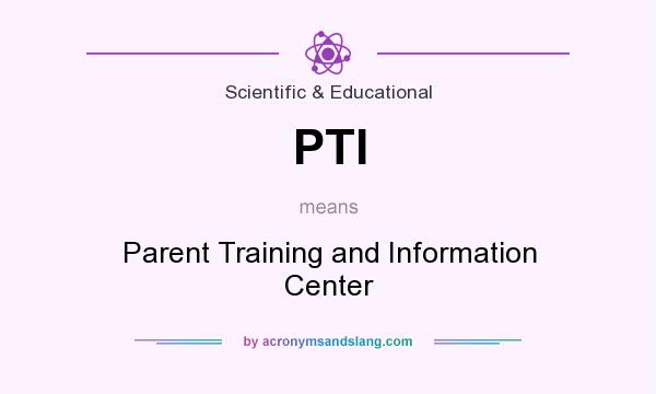 What does PTI mean? It stands for Parent Training and Information Center