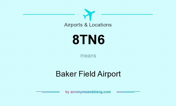 What does 8TN6 mean? It stands for Baker Field Airport