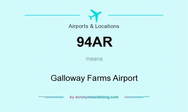 What does 94AR mean? It stands for Galloway Farms Airport