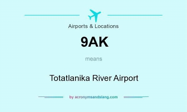 What does 9AK mean? It stands for Totatlanika River Airport