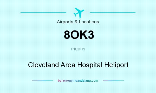 What does 8OK3 mean? It stands for Cleveland Area Hospital Heliport