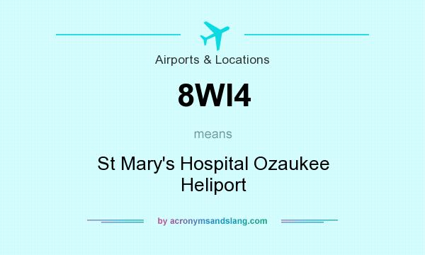 What does 8WI4 mean? It stands for St Mary`s Hospital Ozaukee Heliport