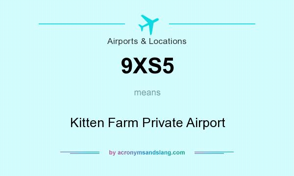 What does 9XS5 mean? It stands for Kitten Farm Private Airport