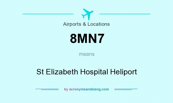 What does 8MN7 mean? It stands for St Elizabeth Hospital Heliport