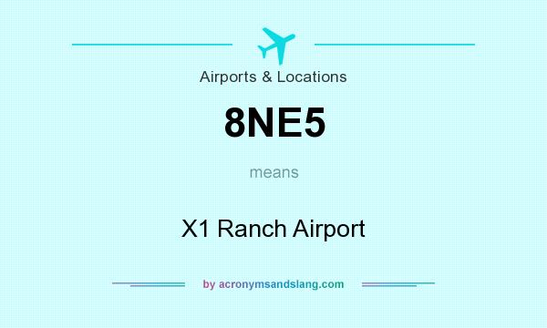 What does 8NE5 mean? It stands for X1 Ranch Airport