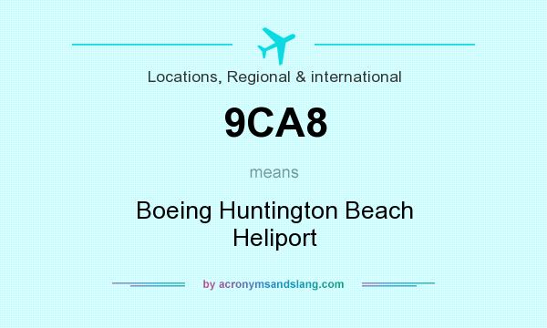 What does 9CA8 mean? It stands for Boeing Huntington Beach Heliport