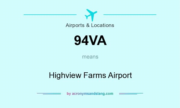 What does 94VA mean? It stands for Highview Farms Airport