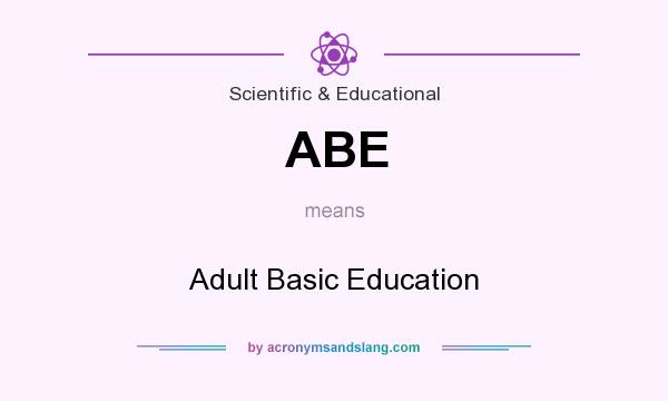 What does ABE mean? It stands for Adult Basic Education