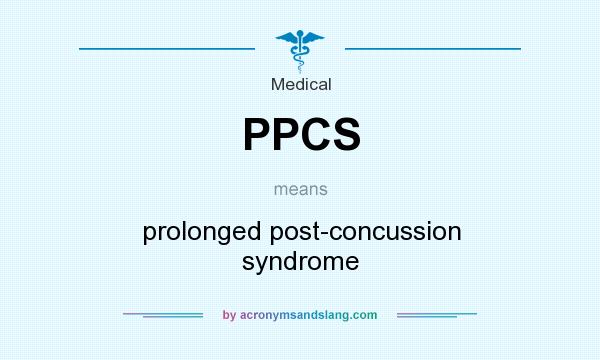 What does PPCS mean? It stands for prolonged post-concussion syndrome