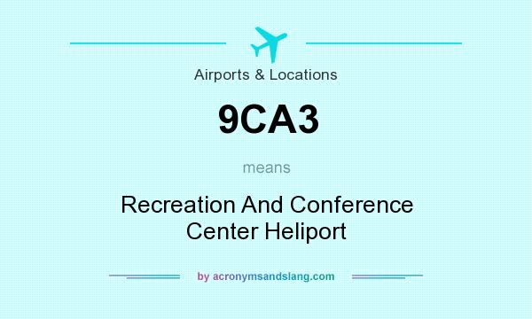 What does 9CA3 mean? It stands for Recreation And Conference Center Heliport