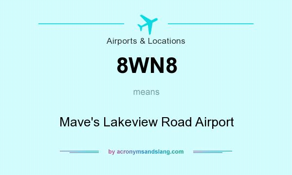 What does 8WN8 mean? It stands for Mave`s Lakeview Road Airport