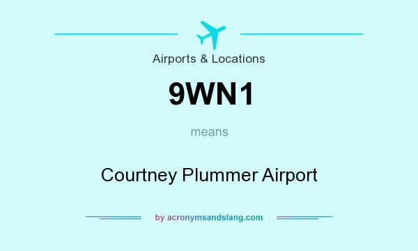 What does 9WN1 mean? It stands for Courtney Plummer Airport