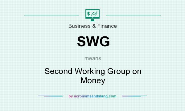 What does SWG mean? It stands for Second Working Group on Money