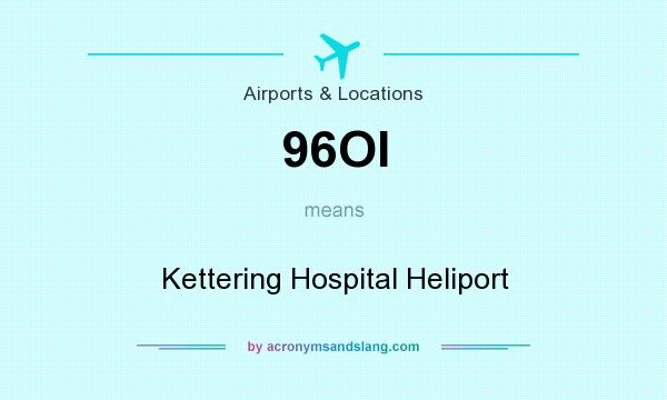 What does 96OI mean? It stands for Kettering Hospital Heliport