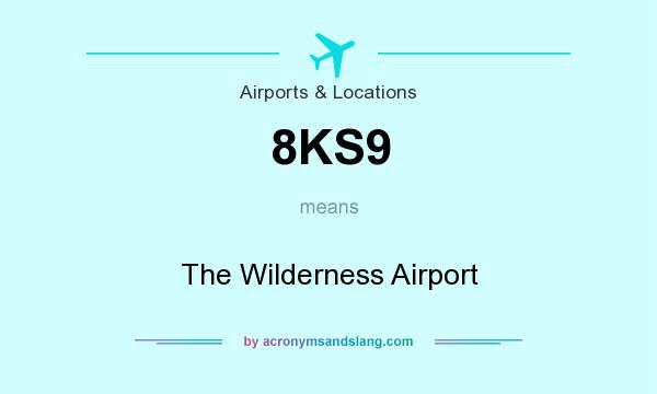 What does 8KS9 mean? It stands for The Wilderness Airport