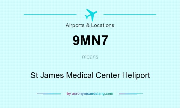 What does 9MN7 mean? It stands for St James Medical Center Heliport