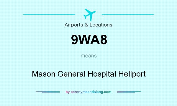 What does 9WA8 mean? It stands for Mason General Hospital Heliport