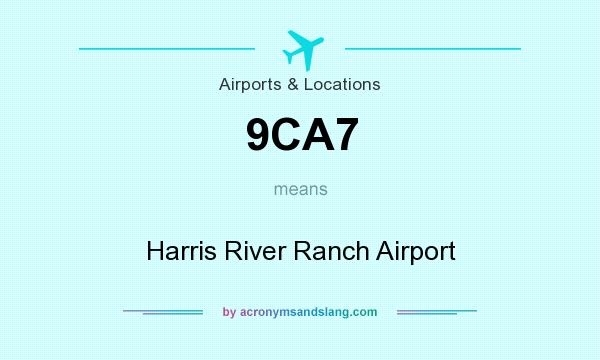 What does 9CA7 mean? It stands for Harris River Ranch Airport