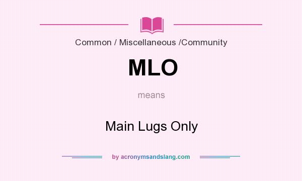 What does MLO mean? It stands for Main Lugs Only