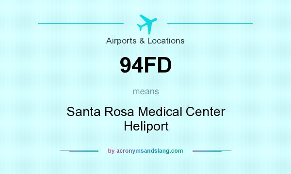 What does 94FD mean? It stands for Santa Rosa Medical Center Heliport