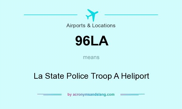 What does 96LA mean? It stands for La State Police Troop A Heliport