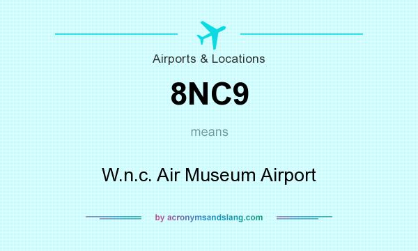 What does 8NC9 mean? It stands for W.n.c. Air Museum Airport