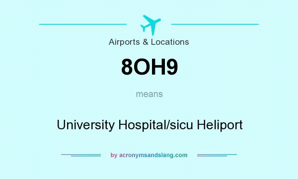 What does 8OH9 mean? It stands for University Hospital/sicu Heliport