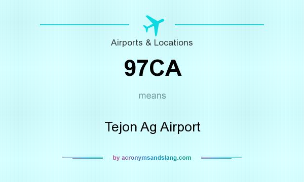 What does 97CA mean? It stands for Tejon Ag Airport