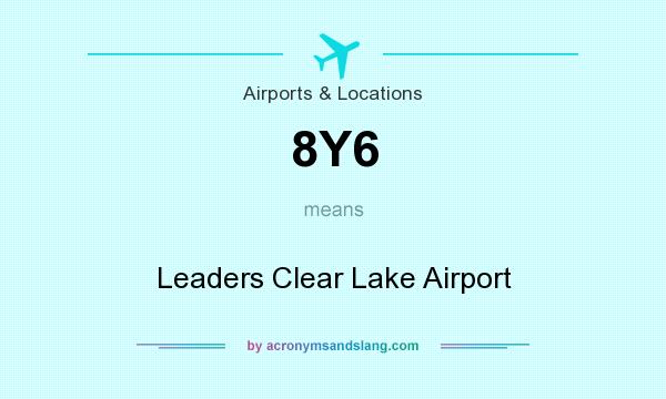 What does 8Y6 mean? It stands for Leaders Clear Lake Airport