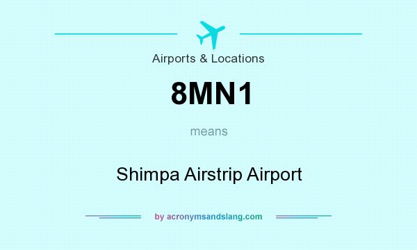 What does 8MN1 mean? It stands for Shimpa Airstrip Airport