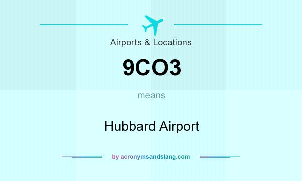 What does 9CO3 mean? It stands for Hubbard Airport