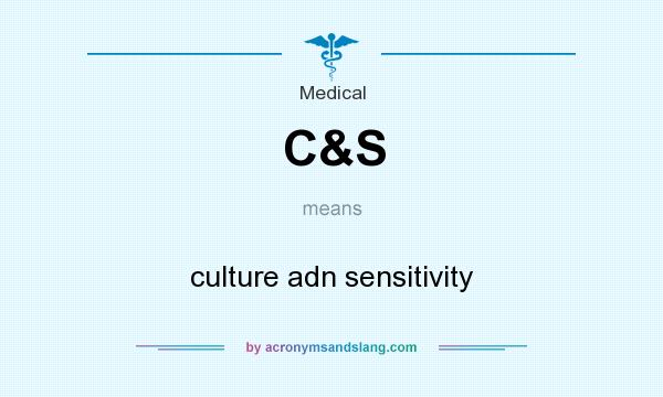 What does C&S mean? It stands for culture adn sensitivity