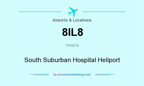 What does 8IL8 mean? It stands for South Suburban Hospital Heliport