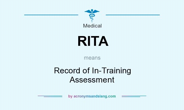 What does RITA mean? It stands for Record of In-Training Assessment