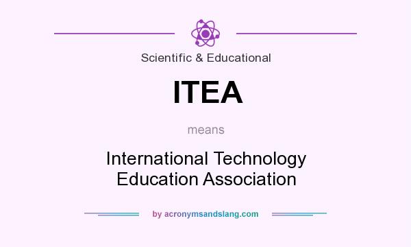 What does ITEA mean? It stands for International Technology Education Association